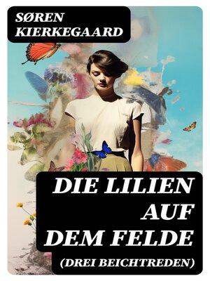cover image of Die Lilien auf dem Felde (Drei Beichtreden)